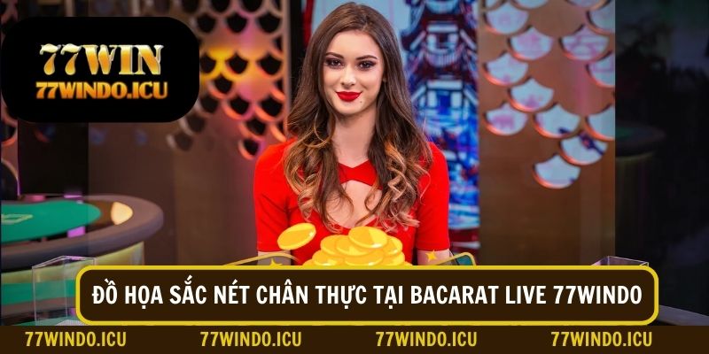 Đồ họa sắc nét chân thực tại Baccarat live