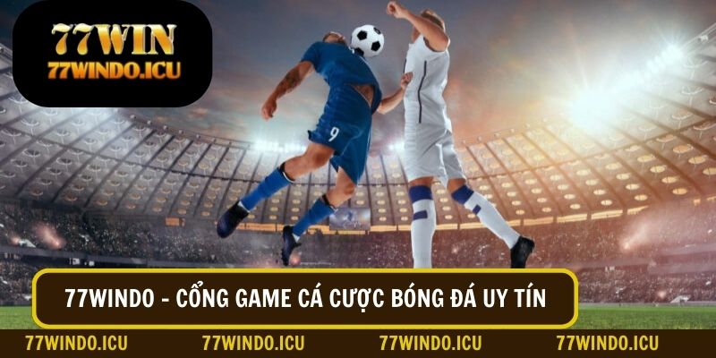 Cách chơi bóng cỏ 77Win - Cổng game cá cược bóng đá uy tín