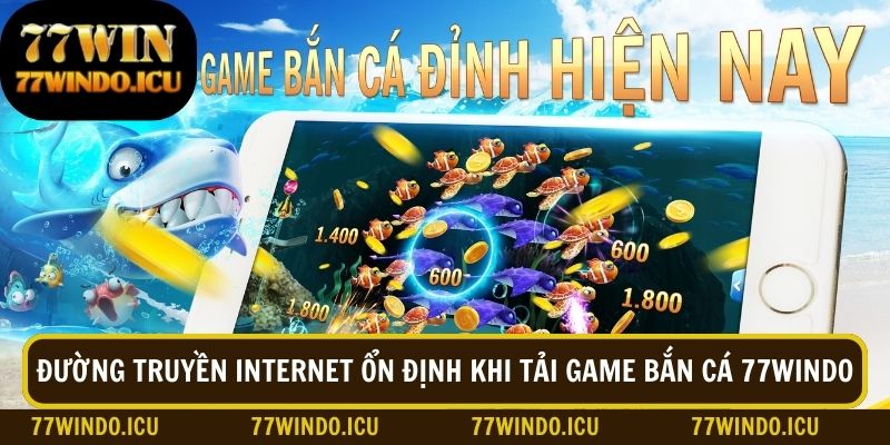 Đường truyền mạng tốt để đảm bảo quá trình tải game thành công