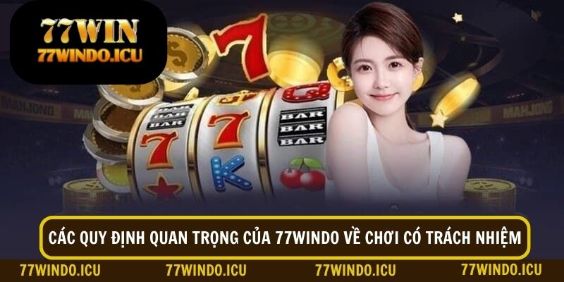 Quy định quan trọng khi tham gia cá cược tại 77Windo