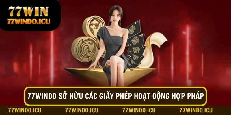 77Windo sở hữu các giấy phép hoạt động hợp pháp từ các tổ chức cá cược hàng đầu