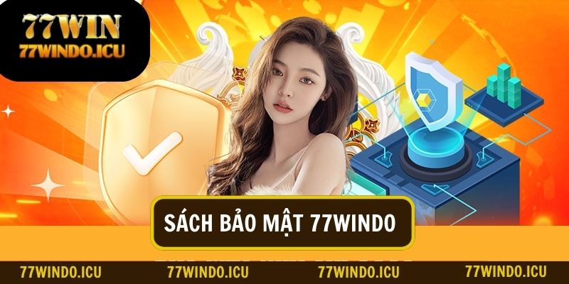 Chính sách bảo mật tại nhà cái 77WINDO là gì?