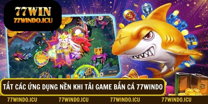 Tắt tất cả app trên thiết bị khi tải game